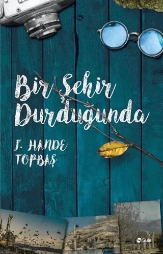 Bir Şehir Durduğunda – F. Hande Topbaş – Şule Yayınları kitap kapağı