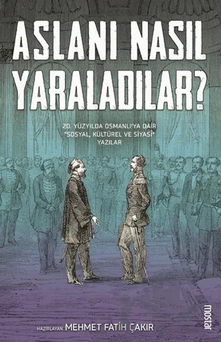 Aslanı Nasıl Yaraladılar? – Kolektif – Mostar Yayınları kitap kapağı