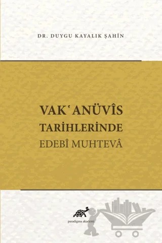 Vak'anüvis Tarihlerinde Edebi Muhteva – Duygu Kayalık Şahin – Paradigma Akademi Yayınları kitap kapağı