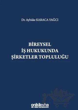 Bireysel İş Hukukunda Şirketler Topluluğu – Aybüke Karaca Yağcı – On İki Levha Yayınları kitap kapağı