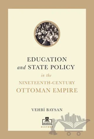 Education and State Policy In The Nineteenth-Century Ottoman Empire – Vehbi Baysan – Timaş Akademi kitap kapağı