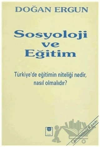 Sosyoloji ve Eğitim – Doğan Ergün – İlke Kitabevi Yayınları kitap kapağı