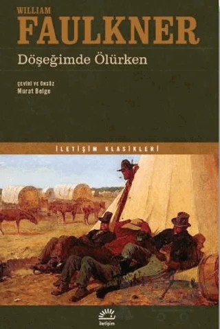 Döşeğimde Ölürken – William Faulkner – İletişim Yayınevi kitap kapağı
