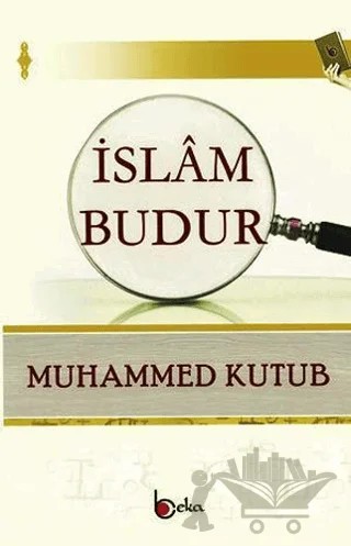 İslam Budur – Muhammed Kutub – Beka Yayınları kitap kapağı