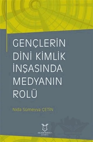 Gençlerin Dini Kimlik İnşasında Medyanın Rolü – Nida Sümeyya Çetin – Akademisyen Kitabevi kitap kapağı