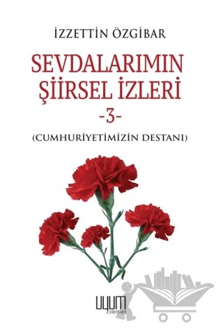 Sevdalarımın Şiirsel İzleri 3 – İzzettin Özgibar – Uyum Yayınları kitap kapağı