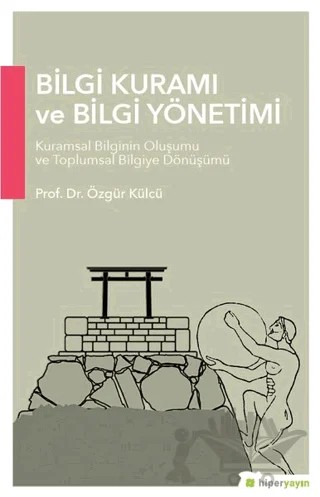 Bilgi Kuramı ve Bilgi Yönetimi – Özgür Külcü – Hiperlink Yayınları kitap kapağı