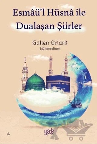 Esmaü’l Hüsna ile Dualaşan Şiirler – Gülten Ertürk – Yade Kitap kitap kapağı