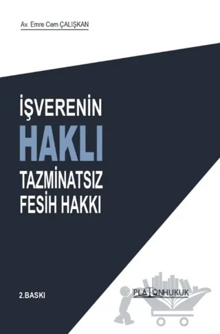 İşverenin Haklı Tazminatsız Fesih Hakkı – Emre Cem Çalışkan – Platon Hukuk kitap kapağı