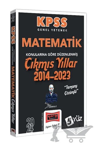 2024 KPSS Genel Yetenek Matematik Konularına Göre Düzenlenmiş Tamamı Çözümlü Çıkmış Yıllar (2014-2023) – İlker Karabulut – Yargı Yayınevi kitap kapağı