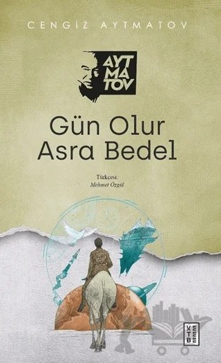 Gün Olur Asra Bedel – Cengiz Aytmatov – Ketebe Yayınları kitap kapağı