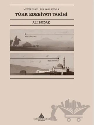 Metin Esaslı Bir Yaklaşımla Türk Edebiyatı Tarihi – Ali Budak – Yeditepe Üniversitesi Yayınevi kitap kapağı