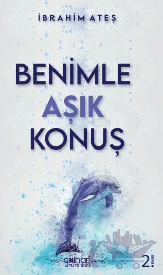 Benimle Aşık Konuş – İbrahim Ateş – Gülnar Yayınları kitap kapağı