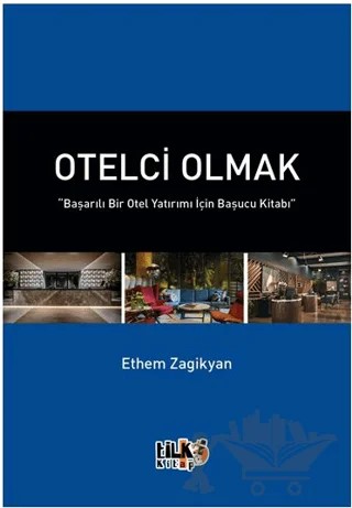 Otelci Olmak “Başarılı Bir Otel Yatırımı İçin Başucu Kitabı” – Ethem Aret Zagikyan – Tilki Kitap kitap kapağı