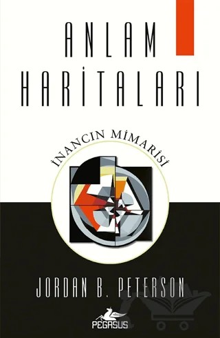 Anlam Haritaları: İnancın Mimarisi – Jordan B. Peterson – Pegasus Yayınları kitap kapağı