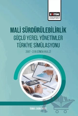 Mali Sürdürülebilirlik Güçlü Yerel Yönetimler Türkiye Simülasyonu – İsmail Sadık Yavuz – Eğitim Yayınevi - Bilimsel Eserler kitap kapağı