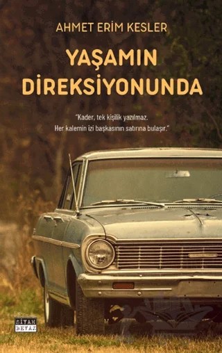 Yaşamın Direksiyonunda – Ahmet Erim Kesler – Siyah Beyaz Yayınları kitap kapağı