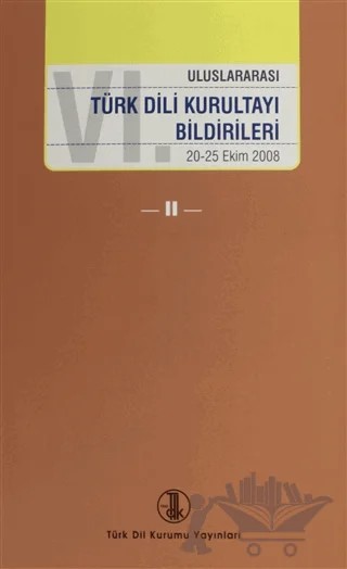 6. Uluslararası Türk Dili Kurultayı Bildirileri Cilt: 2 – Kolektif – Türk Dil Kurumu Yayınları kitap kapağı