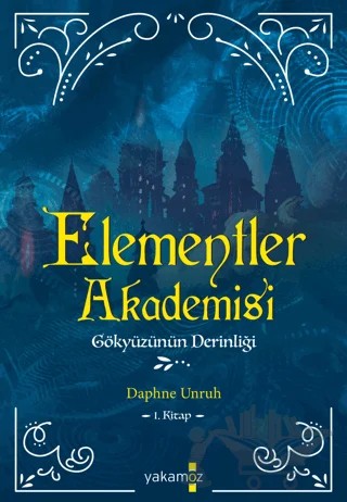 Elementler Akademisi 1 - Gökyüzünün Derinliği – Daphne Unruh – Yakamoz Yayınevi kitap kapağı
