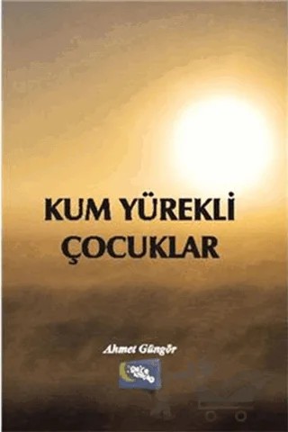 Kum Yürekli Çocuklar – Ahmet Güngör – Gece Kitaplığı kitap kapağı