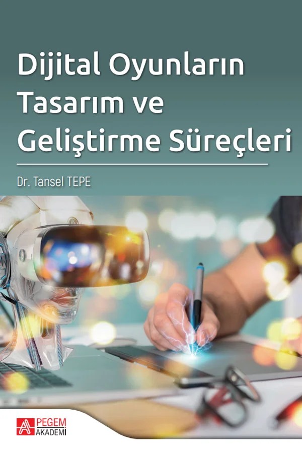 Dijital Oyunların Tasarım ve Geliştirme Süreçleri – Tansel Tepe – Pegem Akademi Yayıncılık kitap kapağı