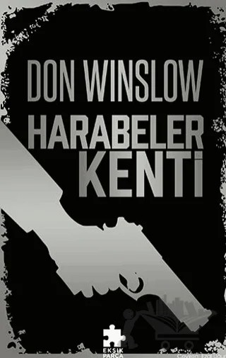 Harabeler Kenti – Don Winslow – Eksik Parça Yayınları kitap kapağı