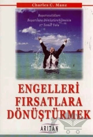 Engelleri Fırsatlara Dönüştürmek – Charles C. Manz – Arıtan Yayınevi kitap kapağı