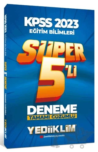 2023 KPSS Eğitim Bilimleri Tamamı Çözümlü Süper 5'li Deneme – Kolektif – Yediiklim Yayınları kitap kapağı