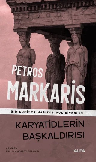 Karyatidlerin Başkaldırısı – Petros Markaris – Alfa Yayınları kitap kapağı