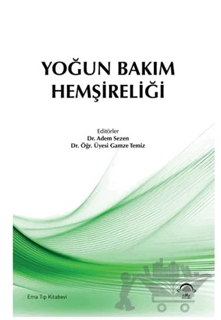 Yoğun Bakım Hemşireliği – Kolektif – EMA Tıp Kitabevi kitap kapağı
