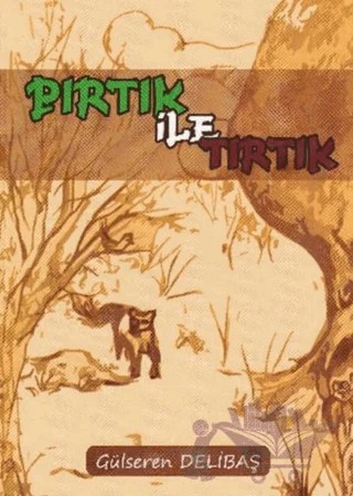 Pırtık İle Tırtık – Gülseren Delibaş – Yazarın Kendi Yayını - Gülseren Delibaş kitap kapağı