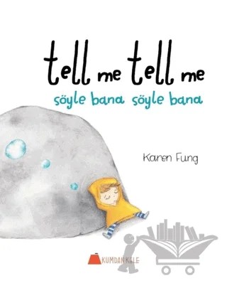Tell Me Tell Me - Söyle Bana Söyle Bana – Karen Fung – Kumdan Kale kitap kapağı