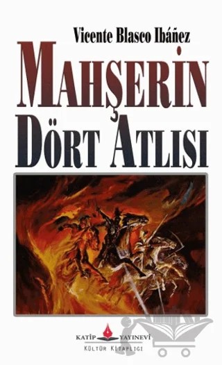 Mahşerin Dört Atlısı – Vicente Blasco Ibanez – Katip Yayınları kitap kapağı