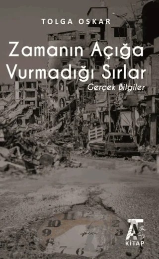Zamanın Açığa Vurmadığı Sırlar – Tolga Oskar – Kitap At Yayınları kitap kapağı