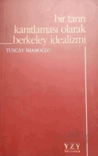 Bir Tanrı Kanıtlaması Olarak Berkeley İdealizmi – Tuncay İmamoğlu – Yeni Zamanlar Yayınları kitap kapağı