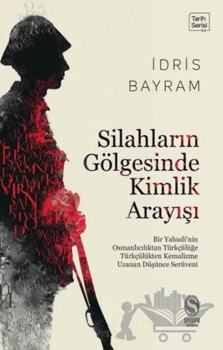 Silahların Gölgesinde Kimlik Arayışı – İdris Bayram – Spesifik Yayınları kitap kapağı