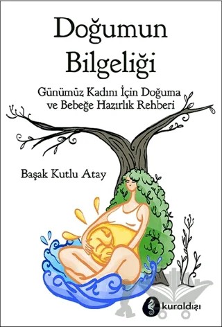 Doğumun Bilgeliği – Başak Kutlu Atay – Kuraldışı Yayınevi kitap kapağı