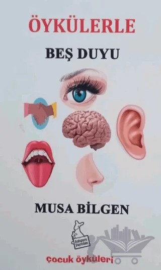 Öykülerle Beş Duyu – Musa Bilgen – Kanguru Yayınları kitap kapağı