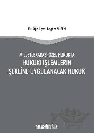 Milletlerarası Özel Hukukta Hukuki İşlemlerin Şekline Uygulanacak Hukuk – Begüm Süzen – On İki Levha Yayınları kitap kapağı