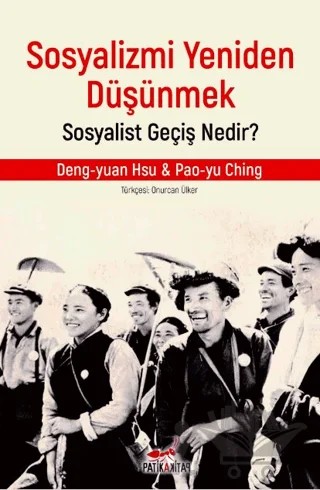 Sosyalizmi Yeniden Düşünmek – Deng-Yuan Hsu, Pao-yu Ching – Patika Kitap kitap kapağı
