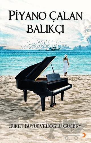 Piyano Çalan Balıkçı – Buket Büyükvelioğlu Güçbey – Cinius Yayınları kitap kapağı