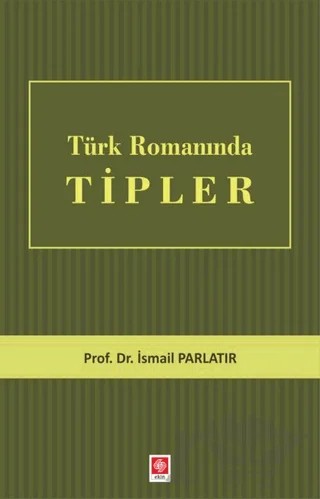 Türk Romanında Tipler – İsmail Parlatır – Ekin Basım Yayın kitap kapağı