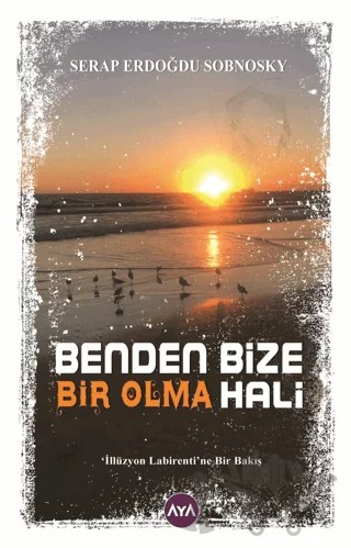 Benden Bize Bir Olma Hali – Serap Erdoğdu Sobnosky – Aya Kitap kitap kapağı