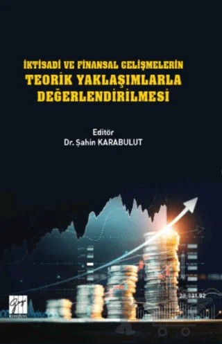 İktisadi ve Finansal Gelişmelerin Teorik Yaklaşımlarla Değerlendirilmesi – Kolektif – Gazi Kitabevi kitap kapağı