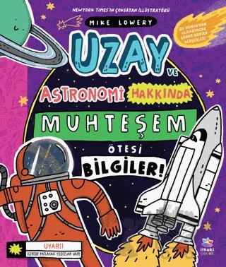 Uzay ve Astronomi Hakkında Muhteşem Ötesi Bilgiler – Mike Lowery – İthaki Çocuk Yayınları kitap kapağı