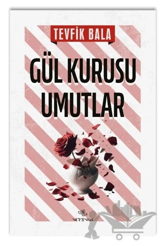 Gül Kurusu Umutlar – Tevfik Bala – Nirengi Yayınları kitap kapağı