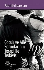 Çocuk ve Aile Sorunlarının Terapi ile Tedavisi – Fatih Kılıçarslan – Nobel Yayın kitap kapağı