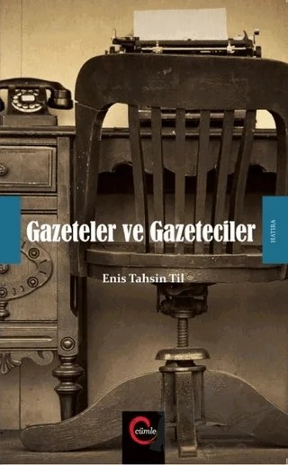 Gazeteler ve Gazeteciler – Enis Tahsin Til – Cümle Yayınları kitap kapağı