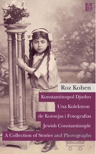 Konstantinopol Djudyo - Una Koleksyon de Konsejas i Fotografias / Jewish Constantinople - A Collection of Stories and Photographes – Roz Kohen – Libra Yayınları kitap kapağı