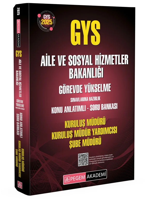 2025 GYS Aile ve Sosyal Hizmetler Bakanlığı Görevde Yükselme Sınavlarına Hazırlık Konu Anlatımlı Soru Bankası Kuruluş Müdürü Kuruluş Müdür Yardımcısı Şube Müdürü – komisyonumuz tarafından hazırlanmıştır. Sınava girecek olan adaylarımızın, yayınımızda bulunan mevzu – Pegem Akademi Yayıncılık kitap kapağı